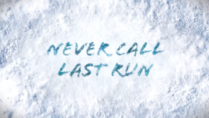 Never Call Last Run: a short film